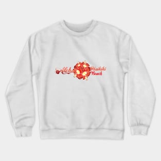 Aloha - Waikiki Beach Design with hibiscus flowers and hand drawn words Crewneck Sweatshirt